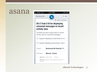 asana
uReach Technologies 13
 