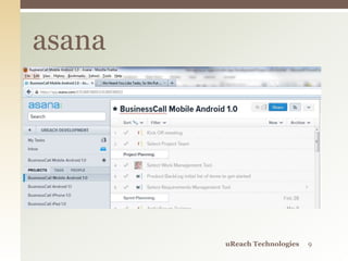 asana
uReach Technologies 9
 