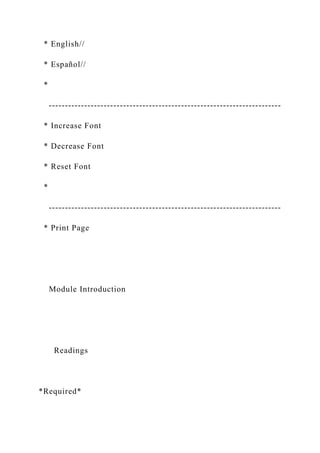 * English//
* Español//
*
------------------------------------------------------------------------
* Increase Font
* Decrease Font
* Reset Font
*
------------------------------------------------------------------------
* Print Page
Module Introduction
Readings
*Required*
 