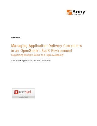 Managing Application Delivery Controllers
in an OpenStack LBaaS Environment
Supporting Multiple ADCs and High Availability
APV Series Application Delivery Controllers
White Paper
COMPATIBLE
 