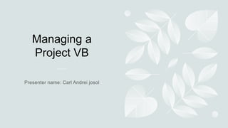 Managing a
Project VB
 