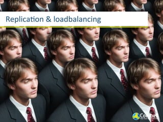 Replicaaon	
  &	
  loadbalancing
 
