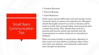 SmallTeam
Communication
Tips
 Conduct Research
 Present Message
 Limit Responses
Small teams operate differently, and e...