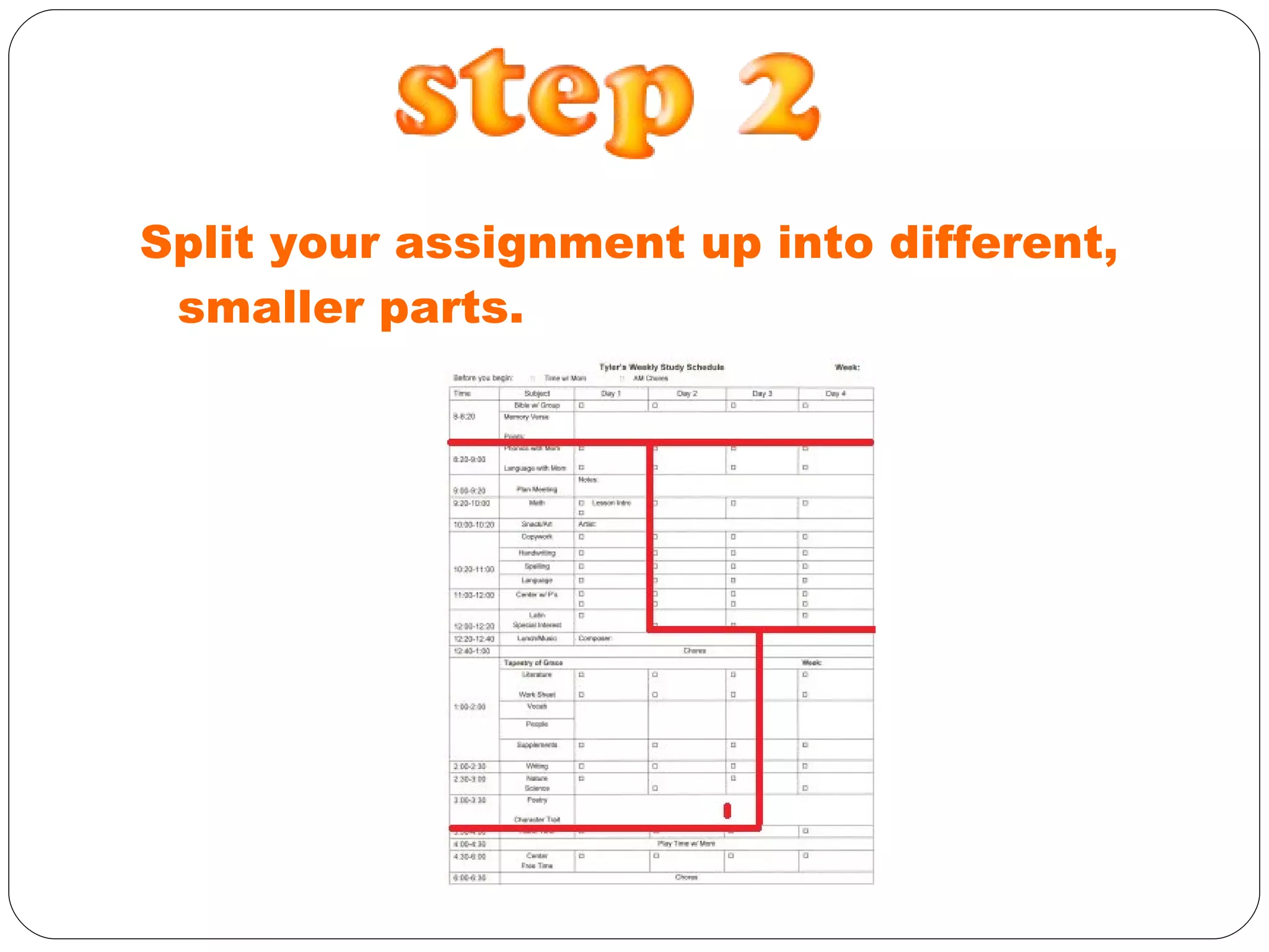 Split your assignment up into different, smaller parts.