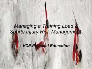 Managing a Training Load & Sports Injury Risk Management  VCE Physical Education 