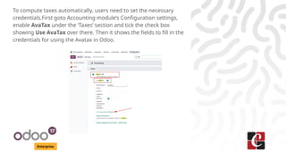 Enterprise
To compute taxes automatically, users need to set the necessary
credentials.First goto Accounting module’s Conf...
