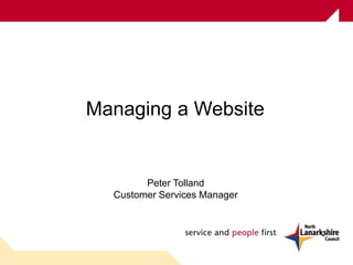 Managing a Website


        Peter Tolland
  Customer Services Manager
 