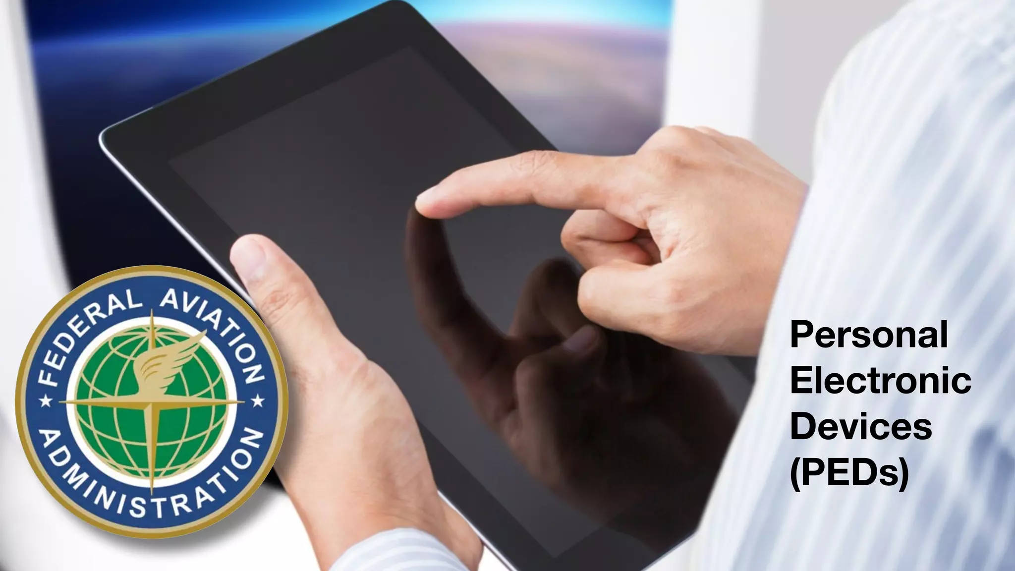 Personal
Electronic
Devices
(PEDs)
 