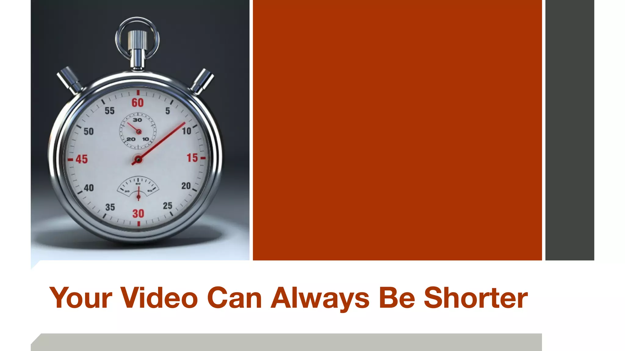 Your Video Can Always Be Shorter
 