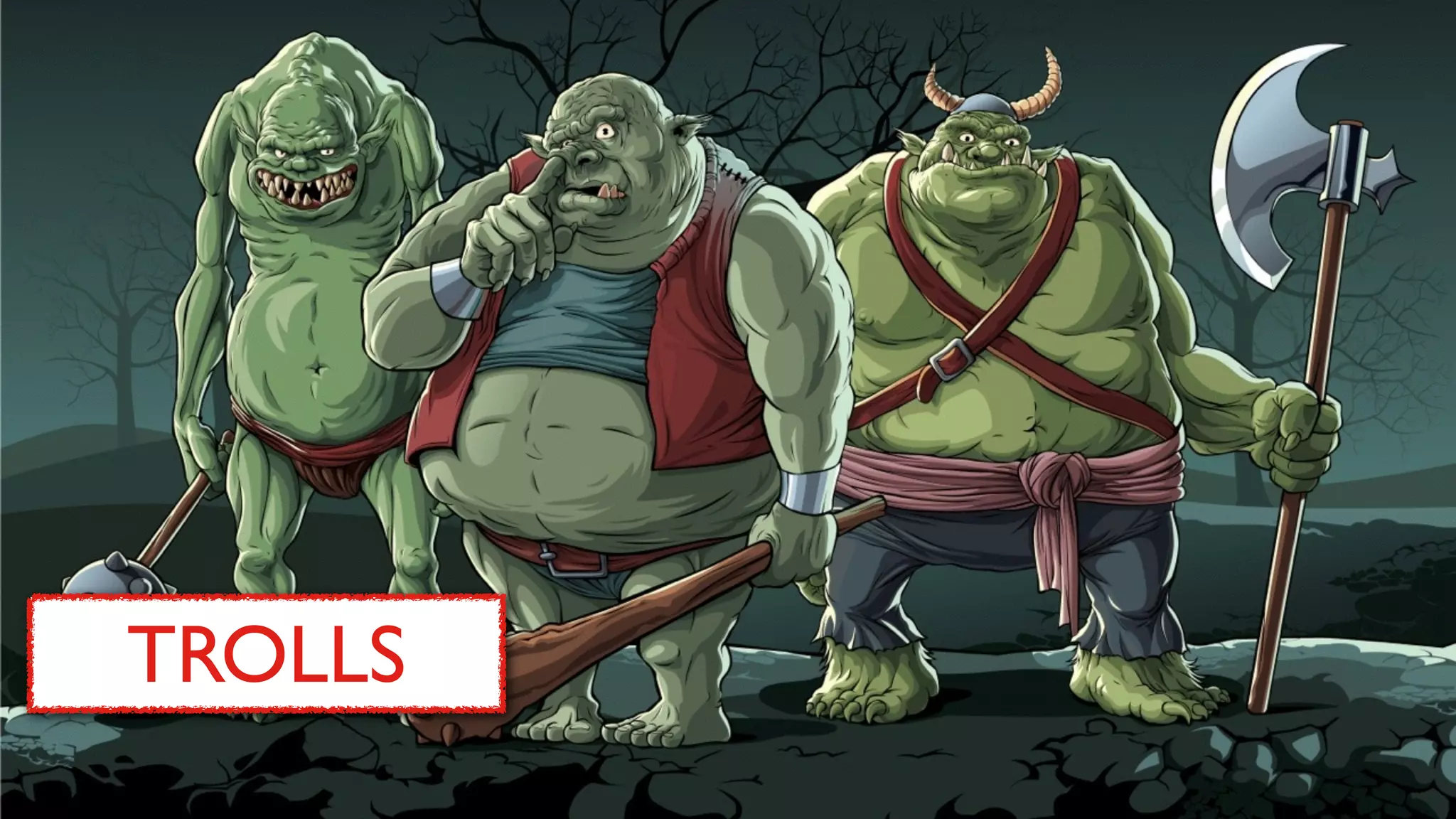 TROLLS
 