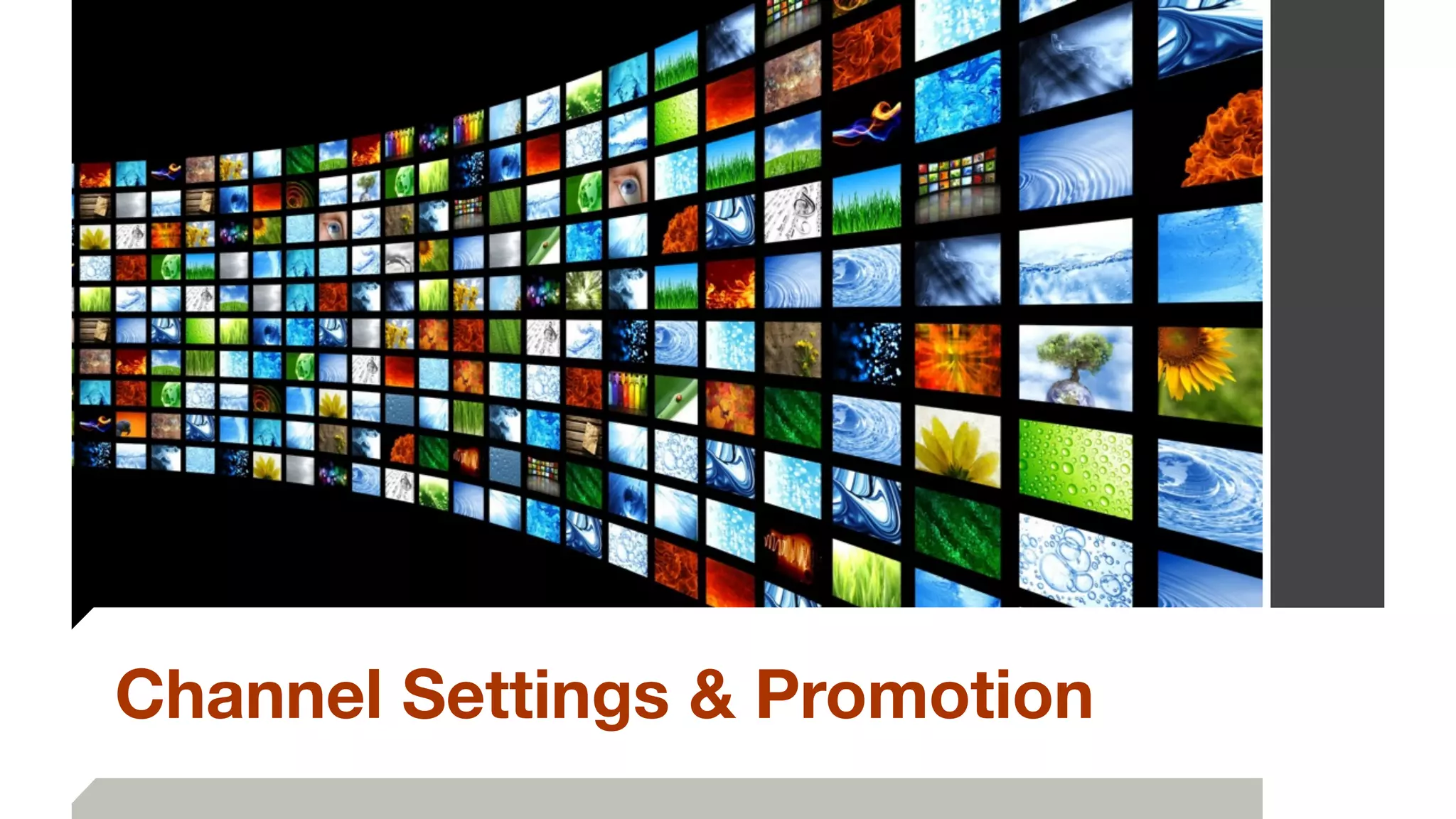 Channel Settings & Promotion
 