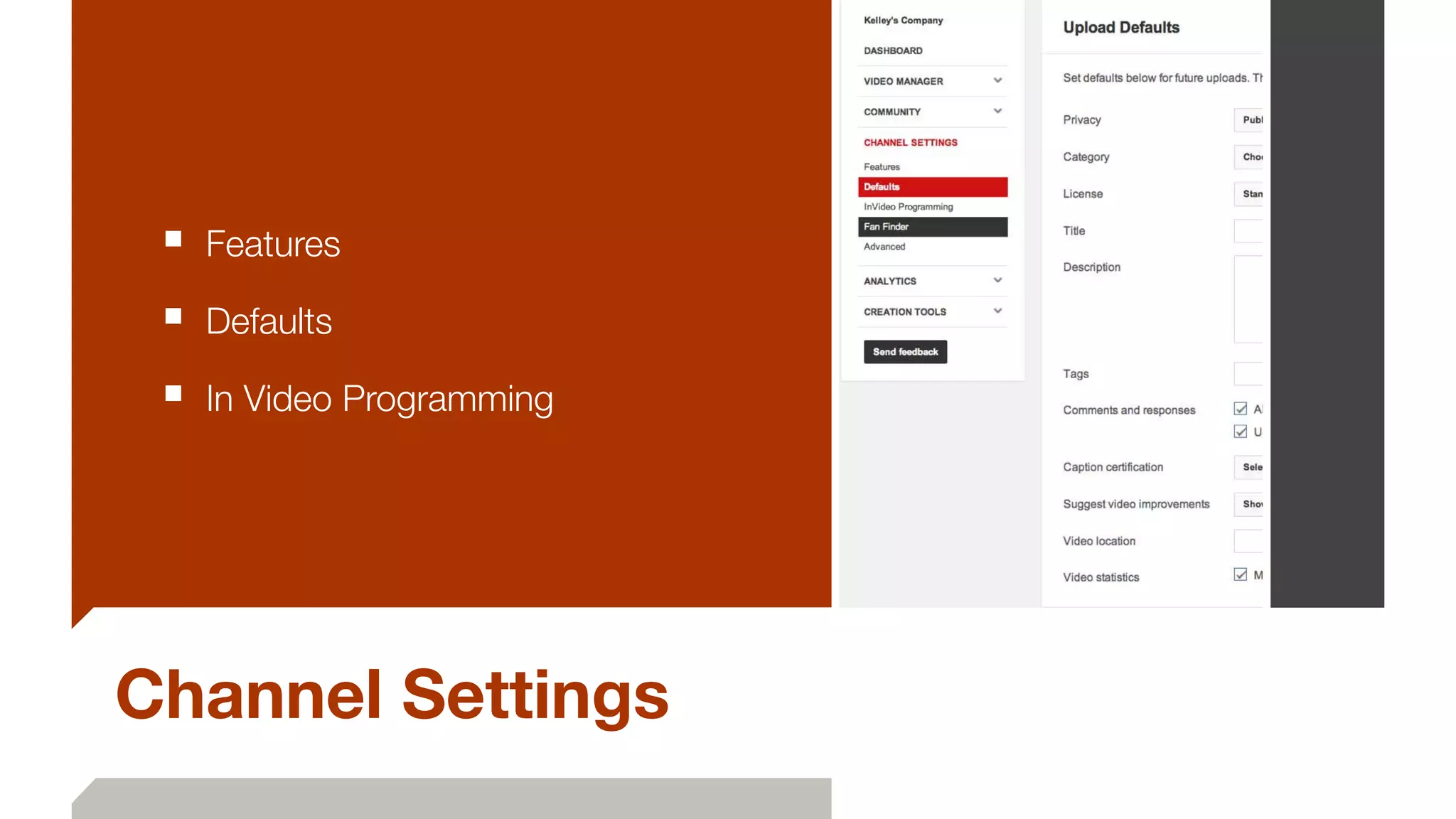 Channel Settings
■ Features
■ Defaults
■ In Video Programming
 