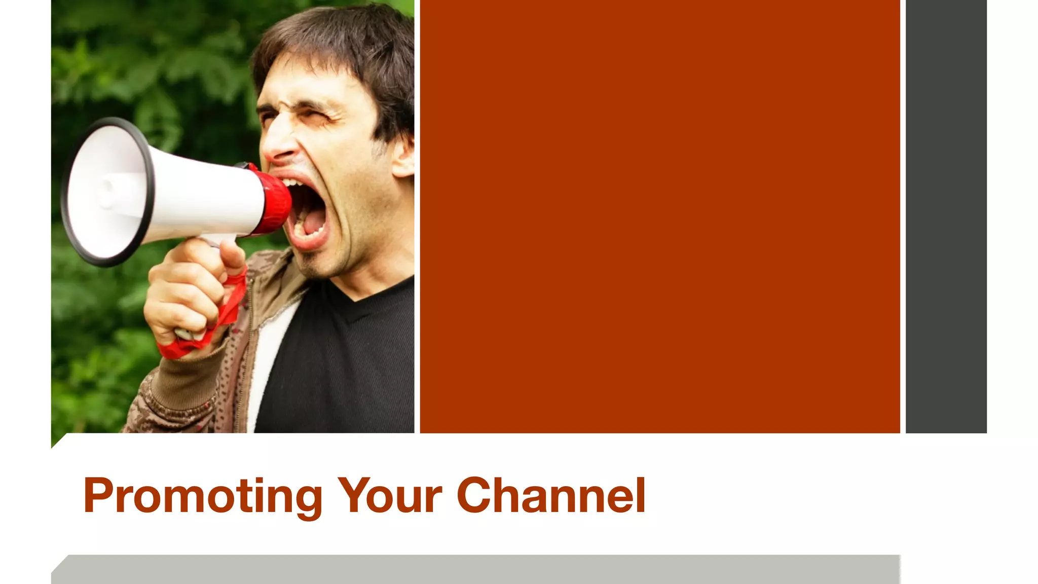 Promoting Your Channel
 