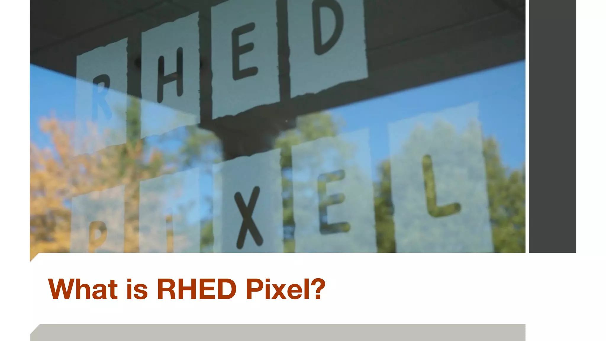 What is RHED Pixel?
 