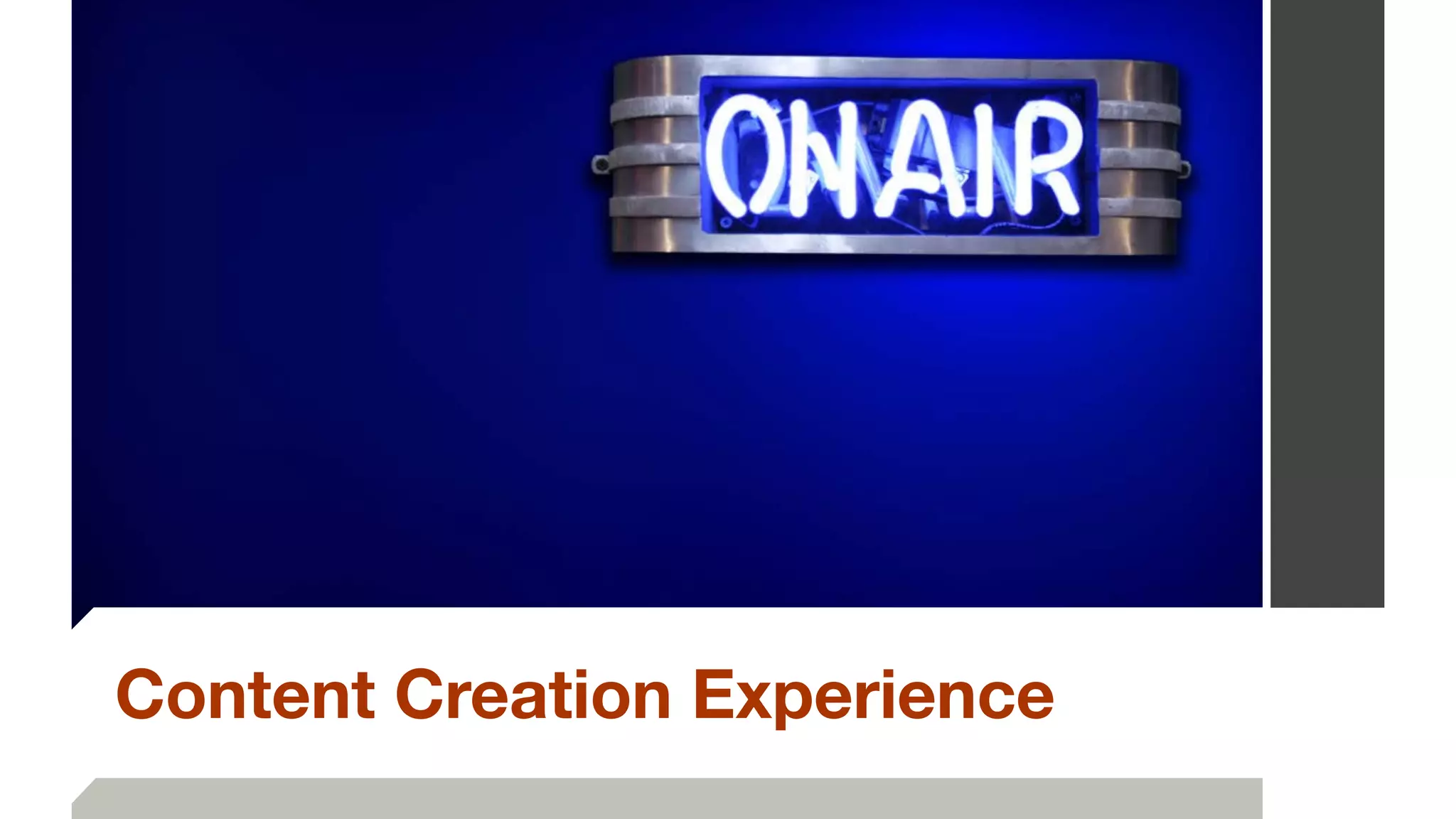 Content Creation Experience
 