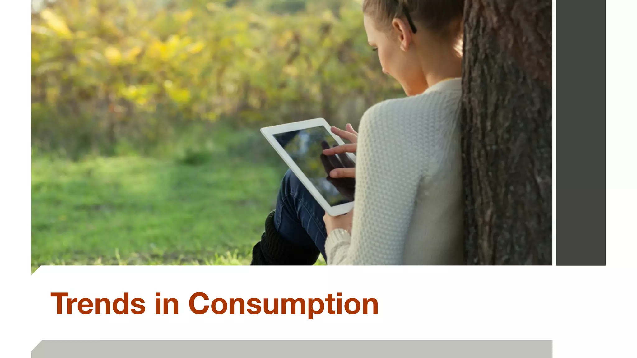 Trends in Consumption
 