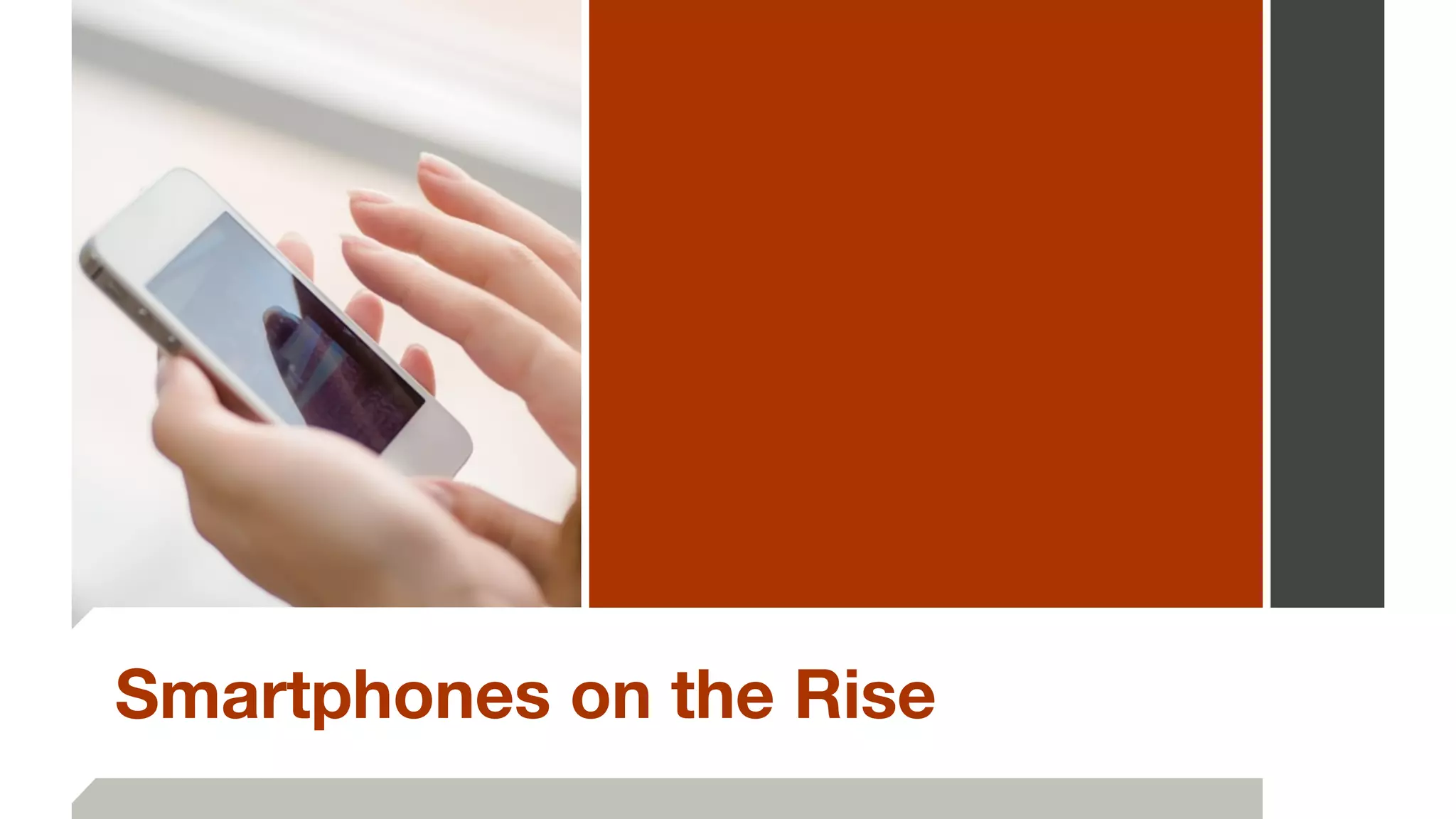 Smartphones on the Rise
 