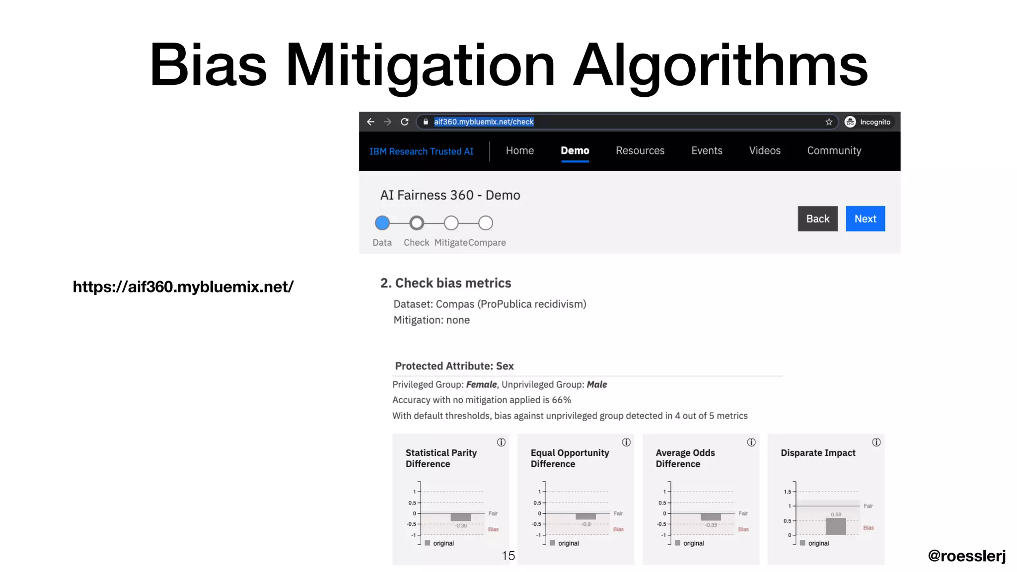 @roesslerj
Bias Mitigation Algorithms
https://aif360.mybluemix.net/
15
 
