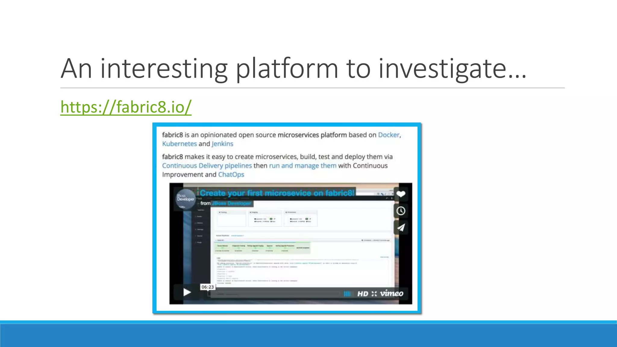 An interesting platform to investigate…
https://fabric8.io/
 
