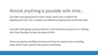 Implementing blue-green deployment with Atlassian Bamboo | PPTX
