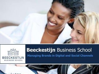 Beeckestijn Business School
Managing Brands in Digital and Social Channels



                                          1
 