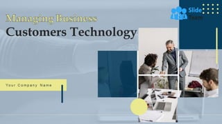 Managing Business Customers Technology Powerpoint Presentation Slides