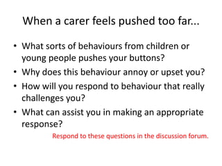  Be destructive or aggressive