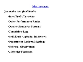 <ul><li>Measurement </li></ul><ul><li>Quantative and Qualititative </li></ul><ul><ul><li>Sales/Profit/Turnover </li></ul><...