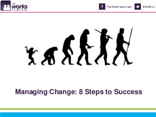 Managing Change: 8 Steps to Success
 
