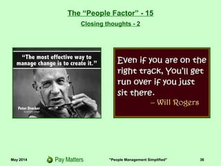 May 2014 "People Management Simplified" 36
The “People Factor” - 15
Closing thoughts - 2
 