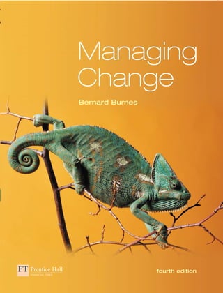 Managing
Change
Bernard Burnes




                 fourth edition
 