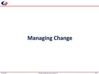 Managing Change

12/28/2009

Copyright © 2009, Bay Stream Ventures Inc.

Slide: 1

 