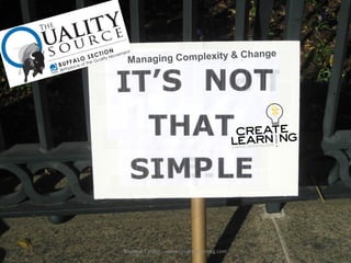 & Change
 Managing Complexity




Michael Cardus - www.create-learning.com
 