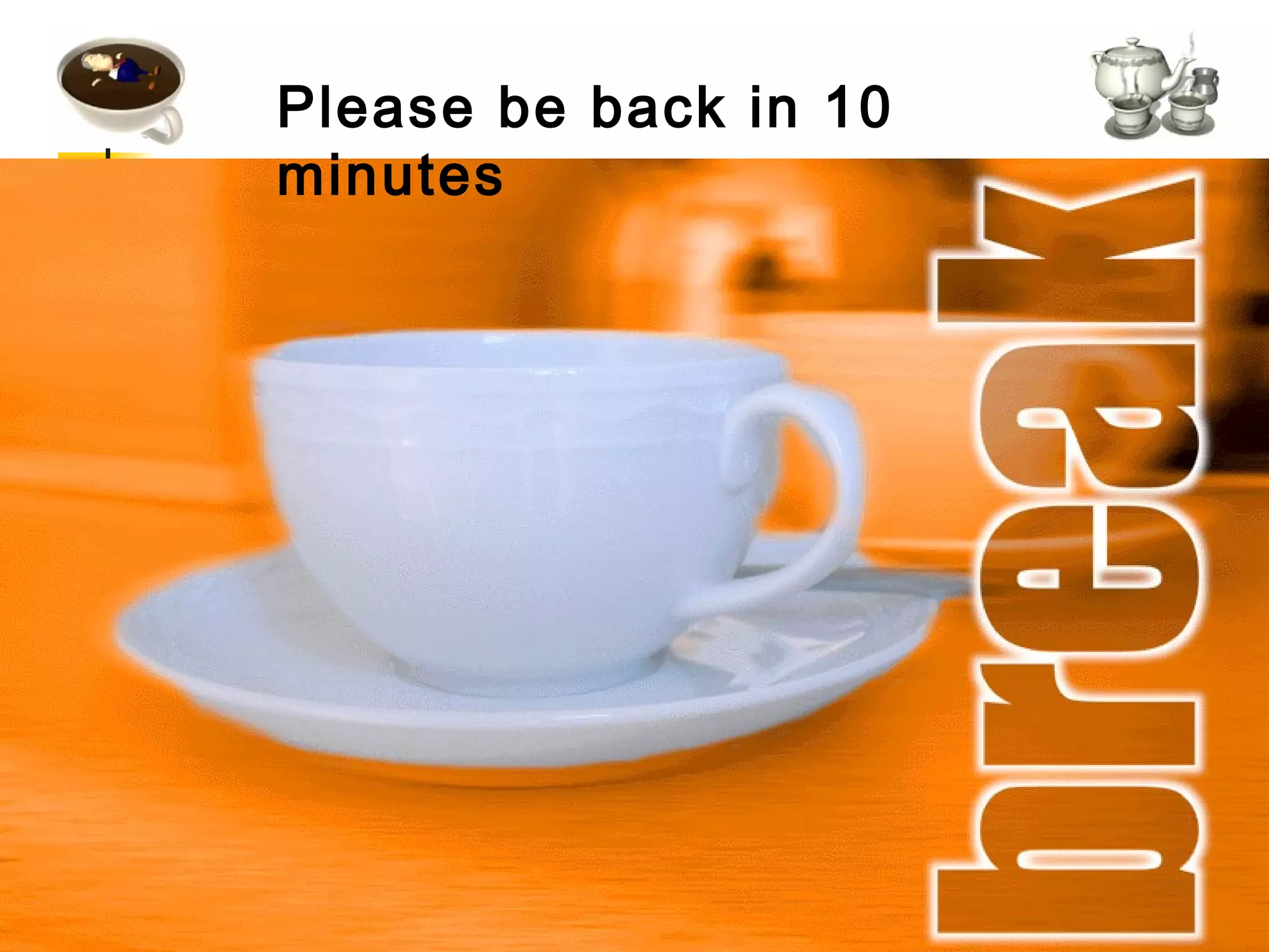 Please be back in 10 minutes 