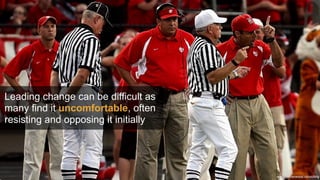 Leading change can be difficult as
many find it uncomfortable, often
resisting and opposing it initially
www.nathanwood.consulting
 
