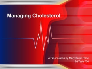 [object Object],[object Object],Managing Cholesterol 