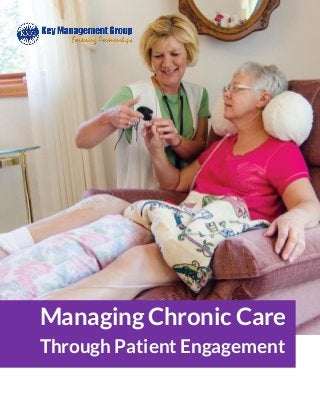 Managing Chronic Care
Through Patient Engagement
 