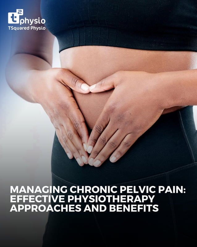 Managing Chronic Pelvic Pain: Effective Physiotherapy Approaches and ...