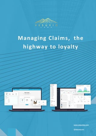 Managing Claims, the
highway to loyalty
www.vesuviois.com
@labsvesuvio
 