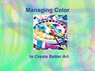 Managing Color to Create Better Art 