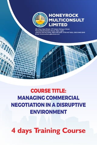COURSE TITLE:
MANAGING COMMERCIAL
NEGOTIATION IN A DISRUPTIVE
ENVIRONMENT
4 days Training Course
 