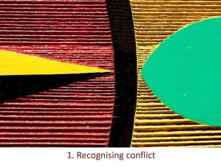 1. Recognising conflict
 