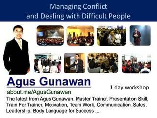 Managing Conflict
and Dealing with Difficult People
1 day workshop
 
