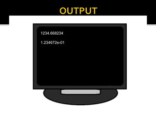 1234.668234

1.234672e-01
 