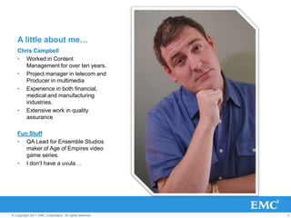 A little about me…Chris CampbellWorked in Content Management for over ten years.