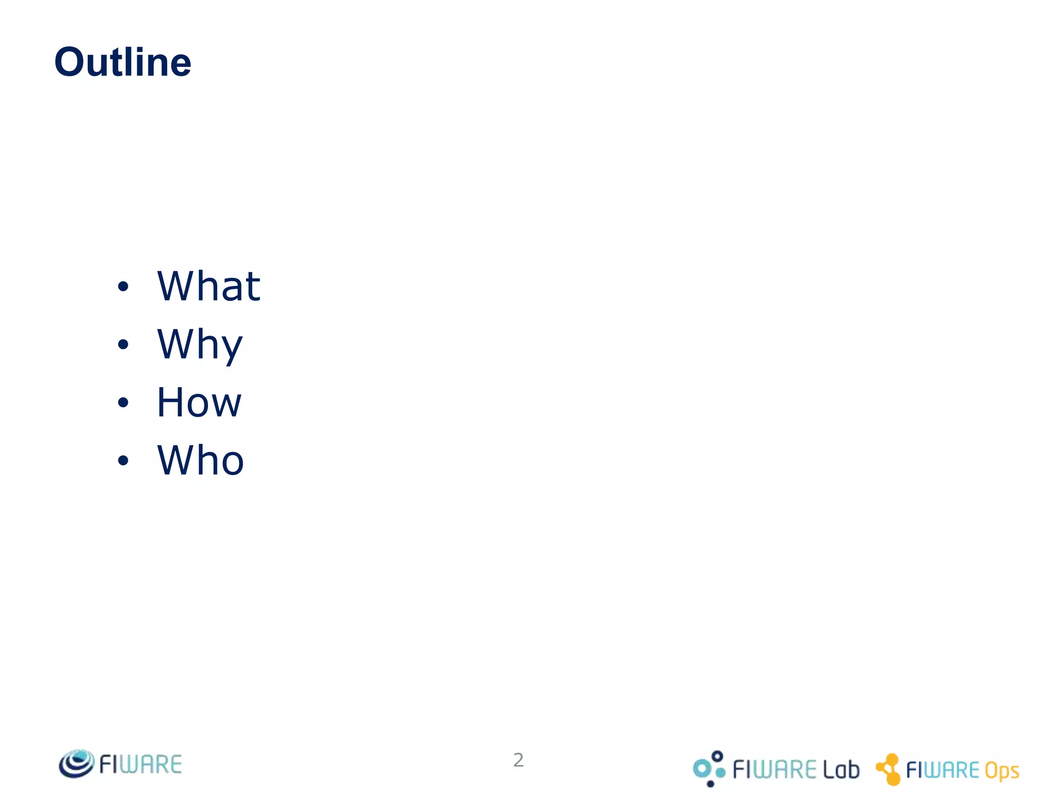 • What
• Why
• How
• Who
2
Outline
 