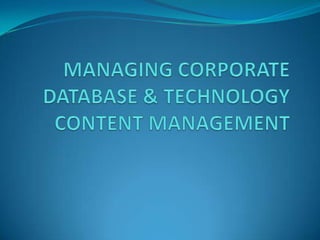 MANAGING CORPORATE DATABASE & TECHNOLOGY CONTENT MANAGEMENT 