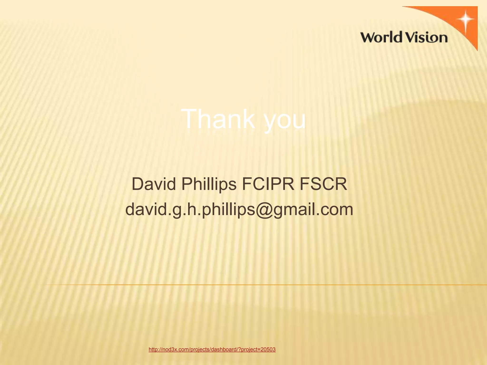 Thank you
David Phillips FCIPR FSCR
david.g.h.phillips@gmail.com

http://nod3x.com/projects/dashboard/?project=20503

 