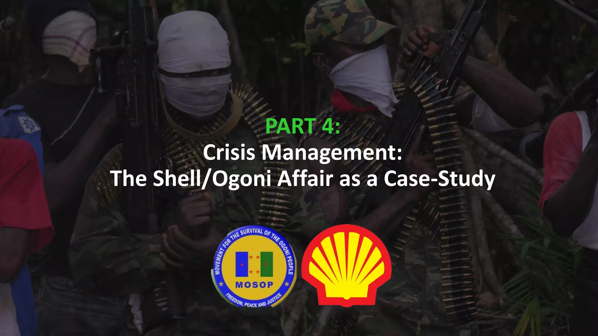 PART 4:
Crisis Management:
The Shell/Ogoni Affair as a Case-Study
 