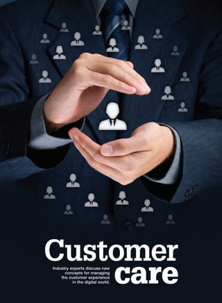 Industry experts discuss new
concepts for managing
the customer experience
in the digital world.
Customer
care
FBA015_HCL America_Supplement.indd 31 30/06/2014 08:44
 